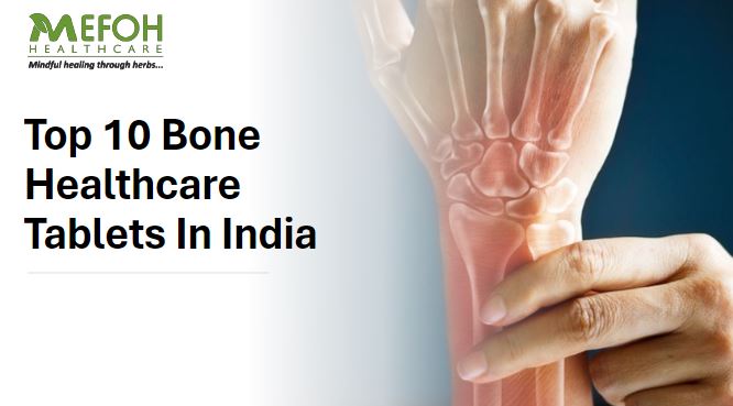 Top 10 Bone Healthcare Tablets In India​